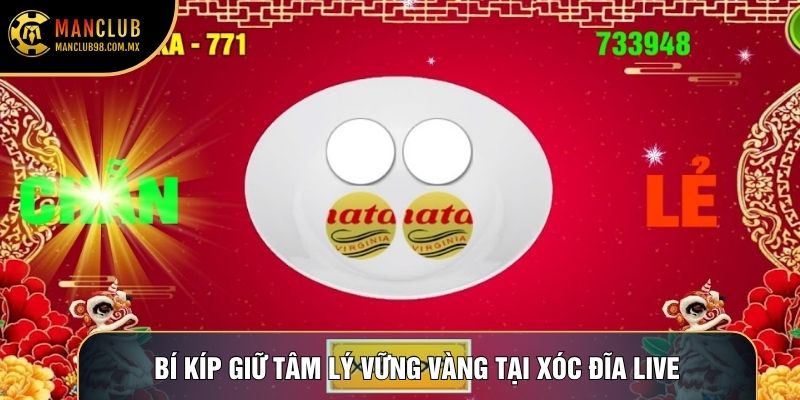Bí kíp giữ tâm lý vững vàng tại Xóc đĩa live Bí kíp giữ tâm lý vững vàng tại Xóc đĩa live