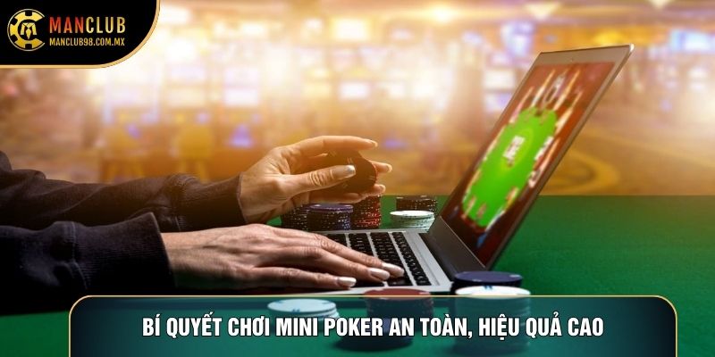 Bí quyết chơi Mini Poker an toàn, hiệu quả cao