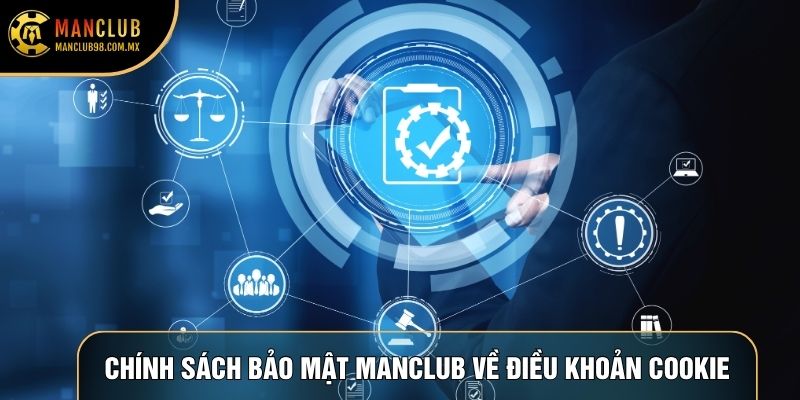 Chính sách bảo mật Manclub về điều khoản Cookie