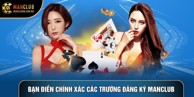 Bạn điền chính xác dữ liệu các trường Đăng ký Manclub Bạn điền chính xác dữ liệu các trường Đăng ký Manclub