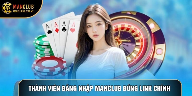 Thành viên Đăng nhập Manclub đúng link chính Thành viên Đăng nhập Manclub đúng link chính