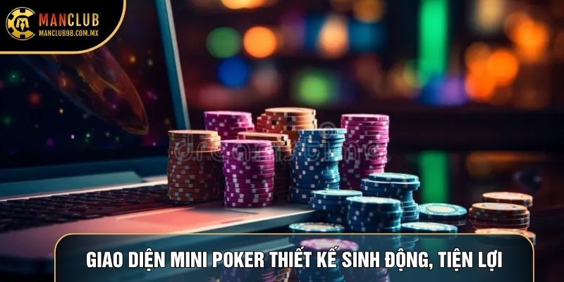 Giao diện Mini Poker thiết kế sinh động, tiện lợi