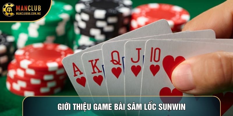 Giới thiệu game bài sâm lốc Sunwin