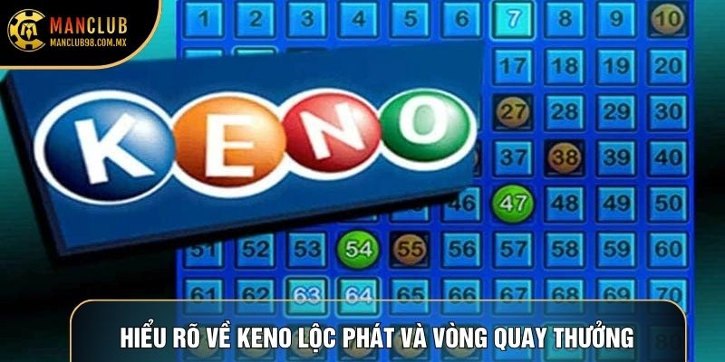 Hiểu rõ về keno lộc phát và vòng quay thưởng Hiểu rõ về keno lộc phát và vòng quay thưởng