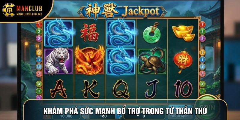 Khám phá sức mạnh bổ trợ trong tứ thần thú Khám phá sức mạnh bổ trợ trong tứ thần thú