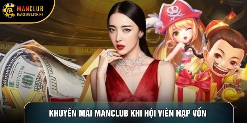 Khuyến mãi Manclub khi hội viên nạp vốn 