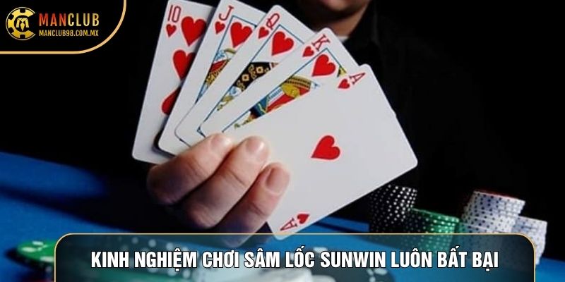Kinh nghiệm chơi sâm lốc Sunwin luôn bất bại