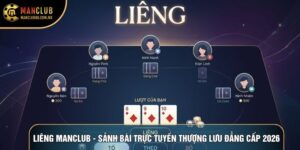 Liêng Manclub - Sảnh Bài Trực Tuyến Thượng Lưu Đẳng Cấp 2026