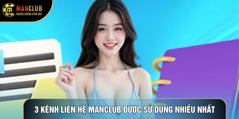 3 kênh liên hệ Manclub được sử dụng nhiều nhất