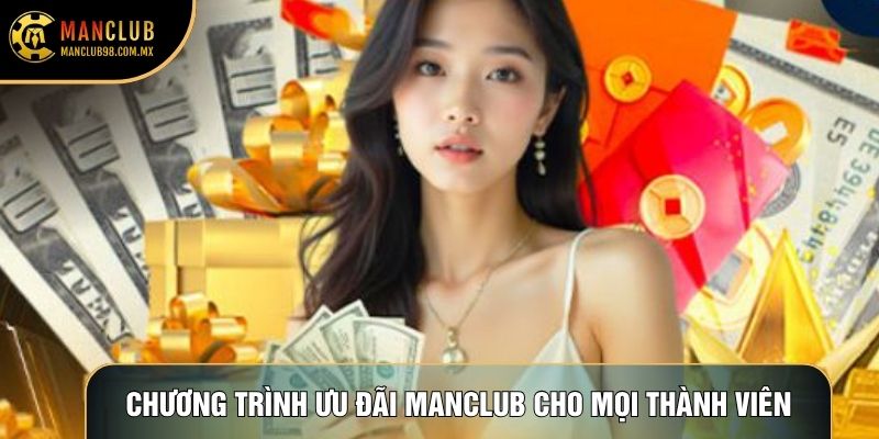 Chương trình ưu đãi Manclub cho mọi thành viên
