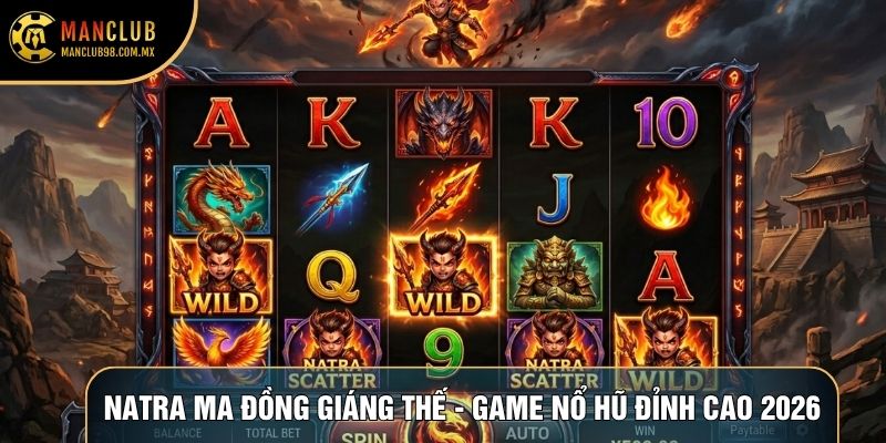 Natra Ma Đồng Giáng Thế - Game Nổ Hũ Đỉnh Cao 2026