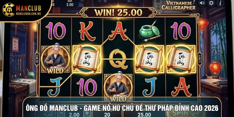 Ông Đồ Manclub - Game Nổ Hũ Chủ Đề Thư Pháp Đỉnh Cao 2026