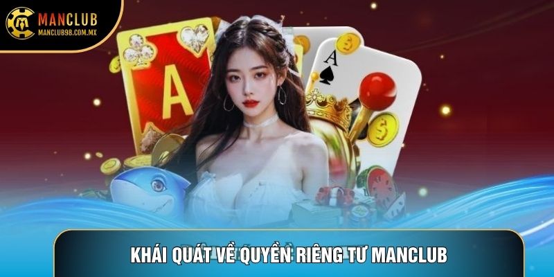 Khái quát về quyền riêng tư Manclub