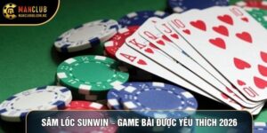 Sâm Lốc Sunwin – Trải Nghiệm Game Bài Được Yêu Thích 2026