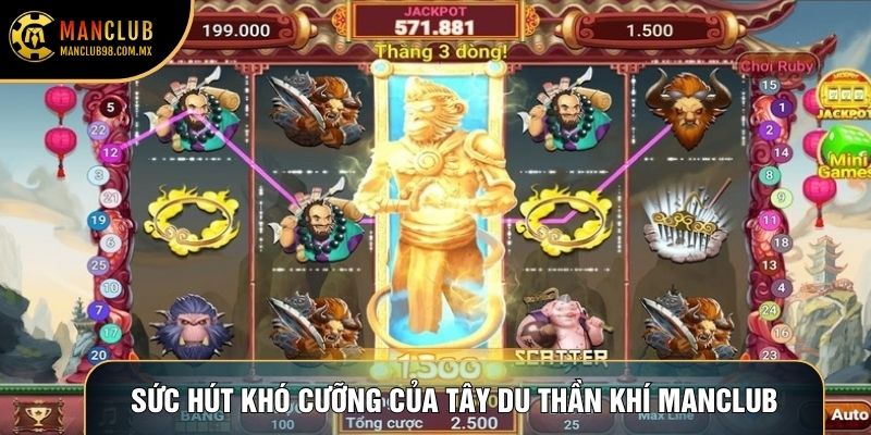 Sức hút khó cưỡng của Tây Du Thần Khí Manclub