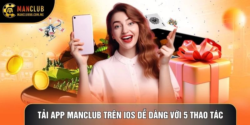 Tải app Manclub trên iOS dễ dàng với 5 thao tác