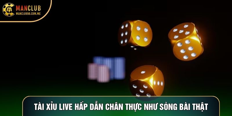 Tài xỉu live hấp dẫn chân thực như sòng bài thật Tài xỉu live hấp dẫn chân thực như sòng bài thật