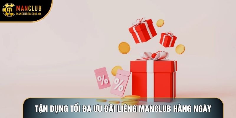 Tận dụng tối đa ưu đãi liêng Manclub hàng ngày