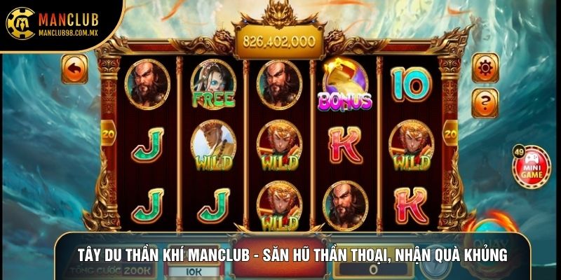 Tây Du Thần Khí Manclub - Săn Hũ Thần Thoại, Nhận Quà Khủng