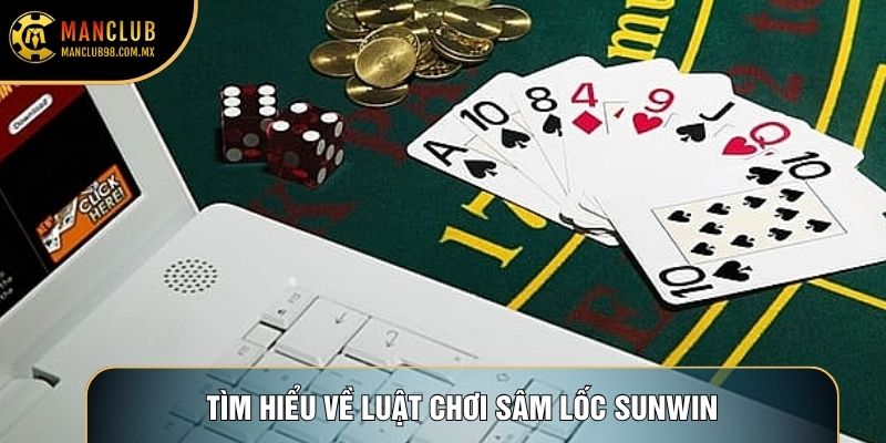 Tìm hiểu về luật chơi sâm lốc Sunwin
