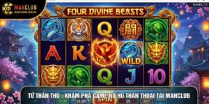 Tứ Thần Thú - Khám Phá Game Nổ Hũ Thần Thoại Tại Manclub