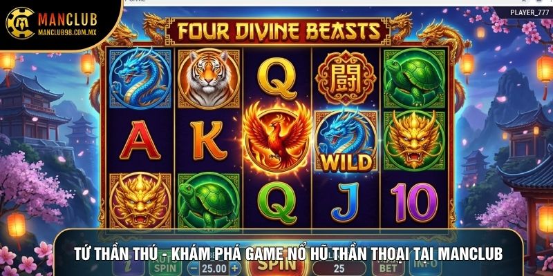 Tứ Thần Thú - Khám Phá Game Nổ Hũ Thần Thoại Tại Manclub