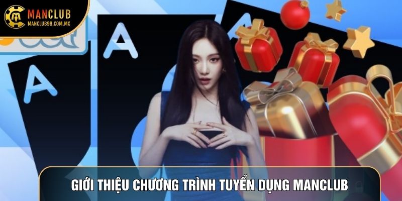 Giới thiệu chương trình Tuyển dụng Manclub Giới thiệu chương trình Tuyển dụng Manclub